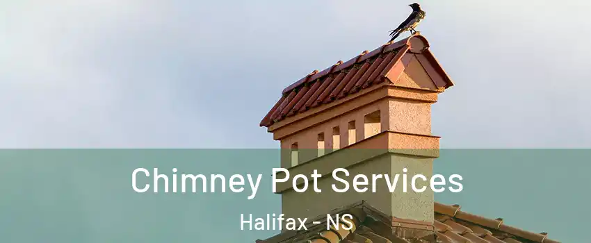  Chimney Pot Services Halifax - NS