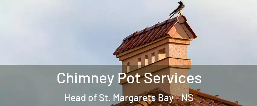  Chimney Pot Services Head of St. Margarets Bay - NS