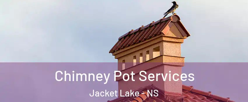  Chimney Pot Services Jacket Lake - NS