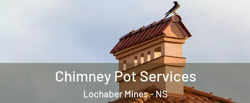  Chimney Pot Services Lochaber Mines - NS