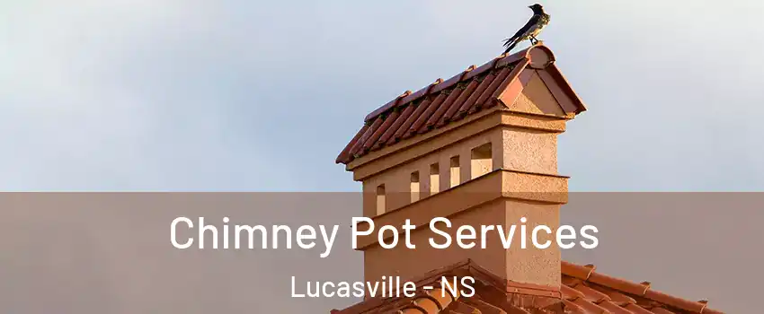  Chimney Pot Services Lucasville - NS