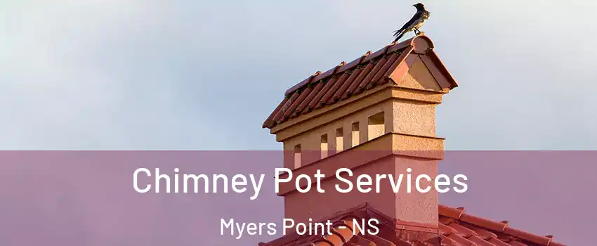  Chimney Pot Services Myers Point - NS