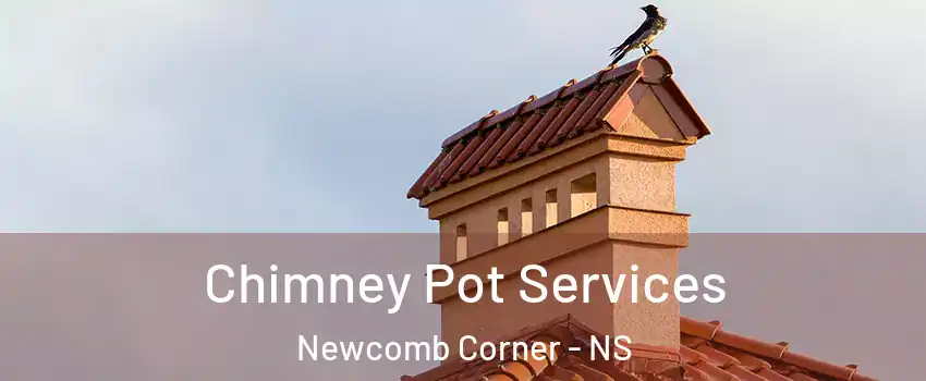  Chimney Pot Services Newcomb Corner - NS