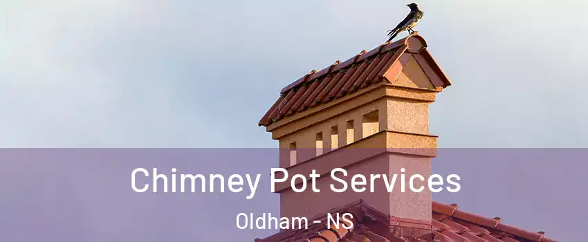  Chimney Pot Services Oldham - NS
