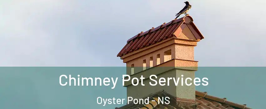  Chimney Pot Services Oyster Pond - NS