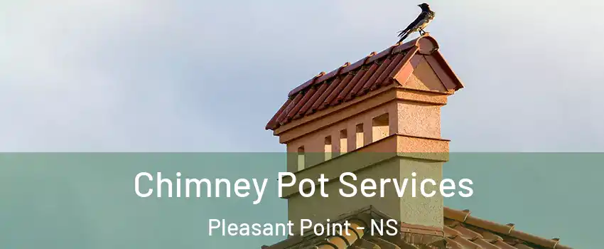  Chimney Pot Services Pleasant Point - NS