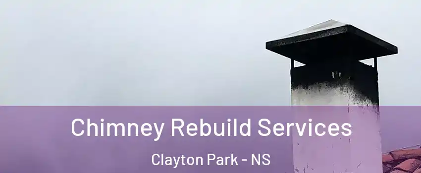  Chimney Rebuild Services Clayton Park - NS