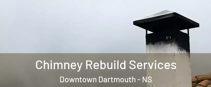  Chimney Rebuild Services Downtown Dartmouth - NS