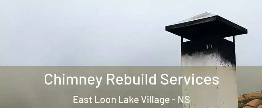  Chimney Rebuild Services East Loon Lake Village - NS