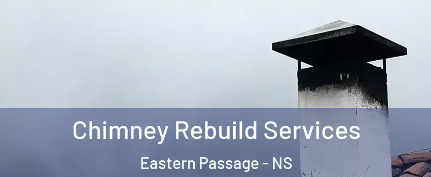  Chimney Rebuild Services Eastern Passage - NS