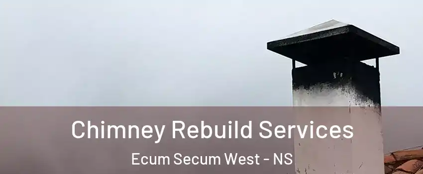  Chimney Rebuild Services Ecum Secum West - NS