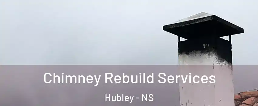  Chimney Rebuild Services Hubley - NS