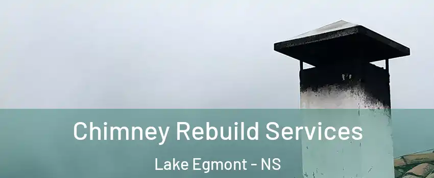  Chimney Rebuild Services Lake Egmont - NS