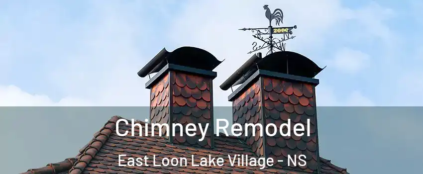  Chimney Remodel East Loon Lake Village - NS