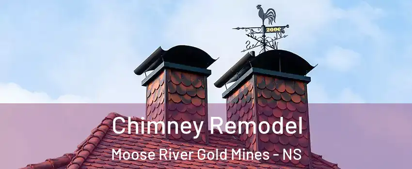  Chimney Remodel Moose River Gold Mines - NS