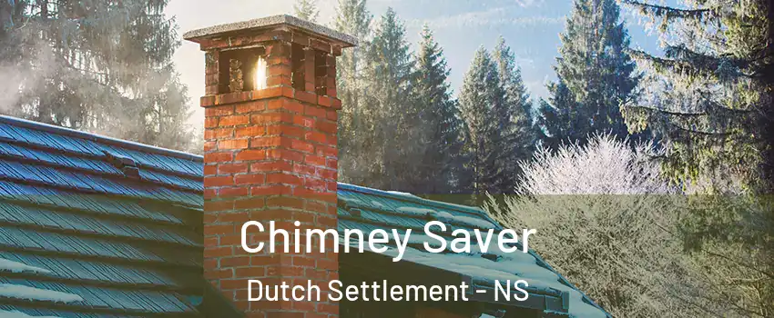  Chimney Saver Dutch Settlement - NS
