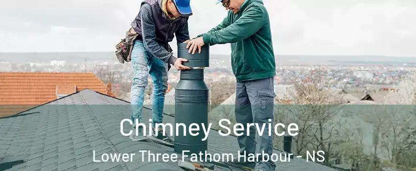  Chimney Service Lower Three Fathom Harbour - NS