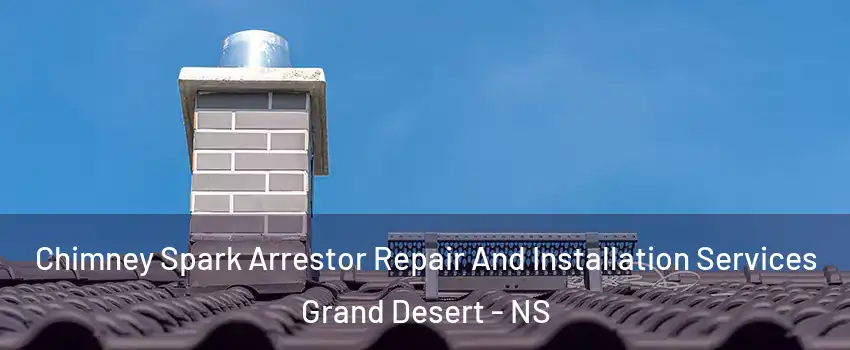  Chimney Spark Arrestor Repair And Installation Services Grand Desert - NS
