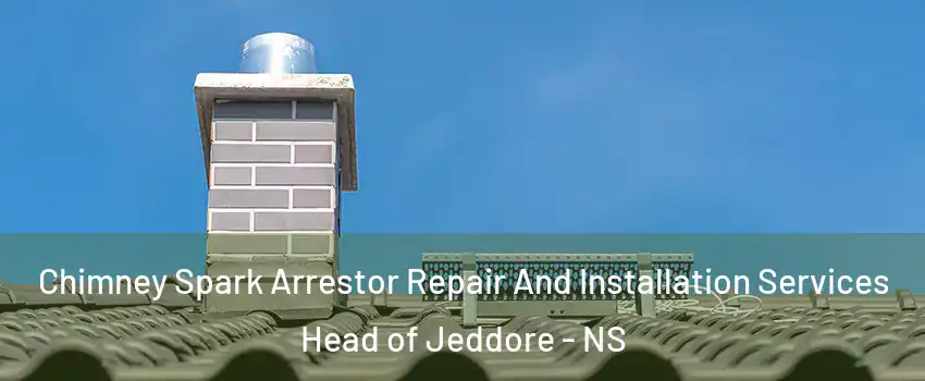  Chimney Spark Arrestor Repair And Installation Services Head of Jeddore - NS