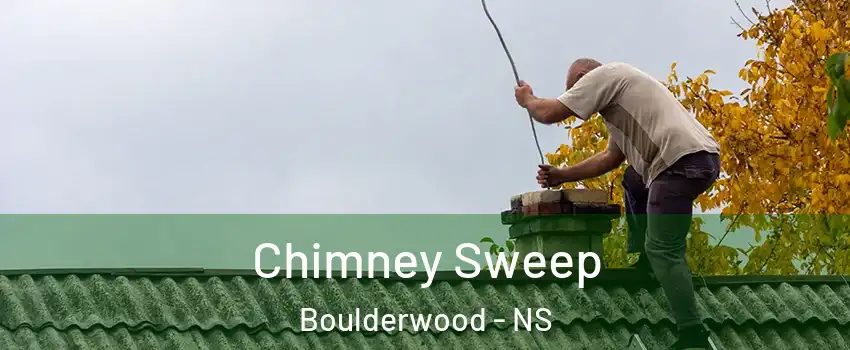  Chimney Sweep Boulderwood - NS