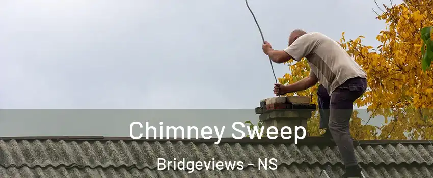  Chimney Sweep Bridgeviews - NS