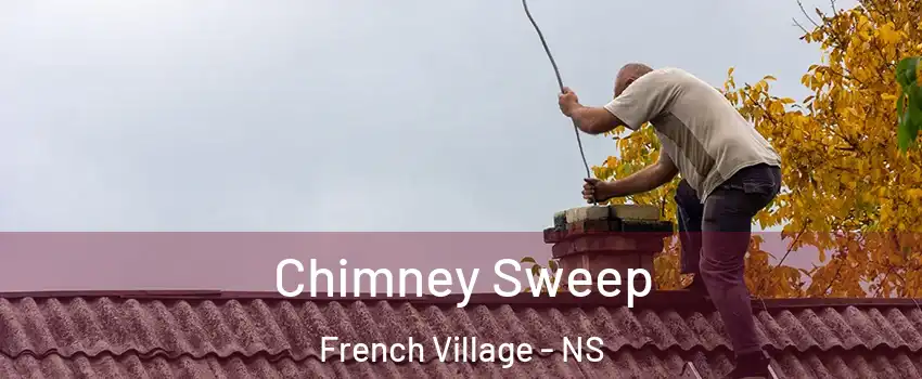  Chimney Sweep French Village - NS
