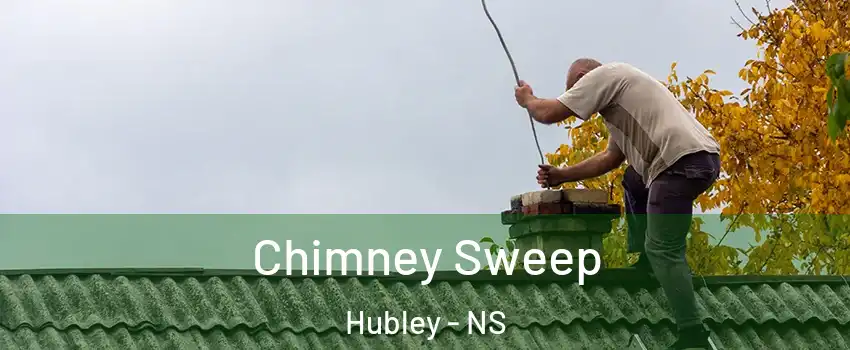  Chimney Sweep Hubley - NS