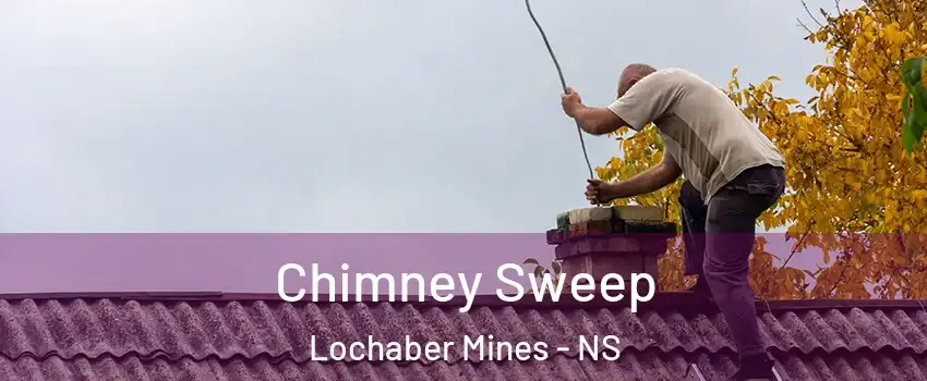  Chimney Sweep Lochaber Mines - NS
