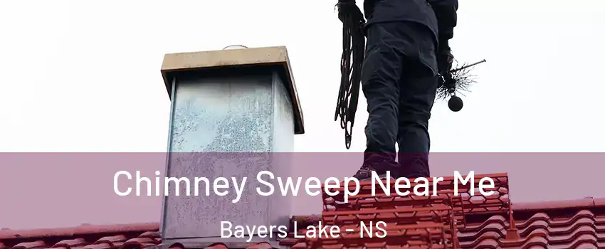  Chimney Sweep Near Me Bayers Lake - NS