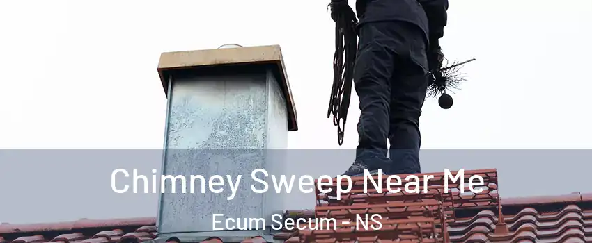  Chimney Sweep Near Me Ecum Secum - NS