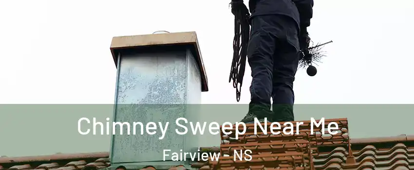  Chimney Sweep Near Me Fairview - NS