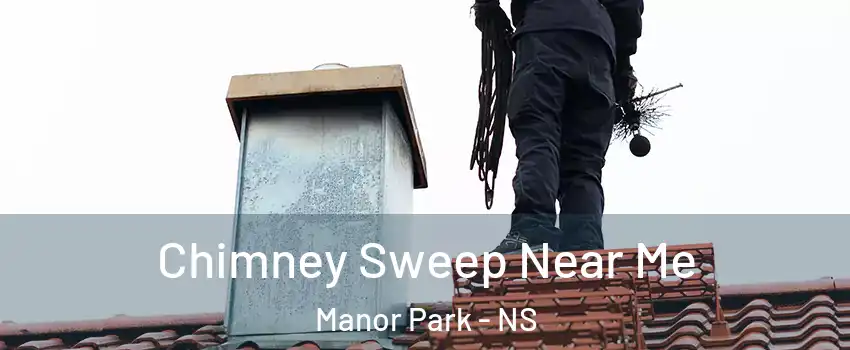  Chimney Sweep Near Me Manor Park - NS