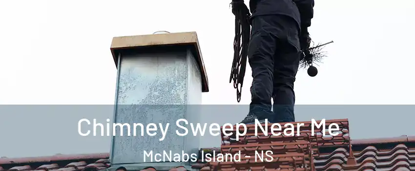  Chimney Sweep Near Me McNabs Island - NS