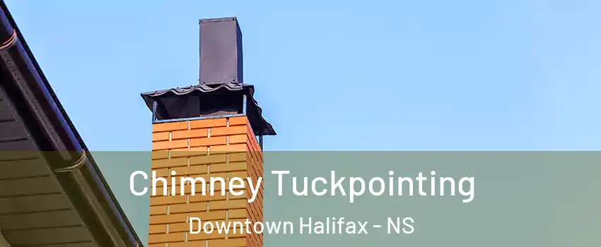  Chimney Tuckpointing Downtown Halifax - NS