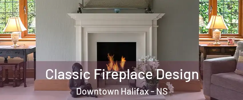  Classic Fireplace Design Downtown Halifax - NS