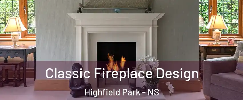  Classic Fireplace Design Highfield Park - NS