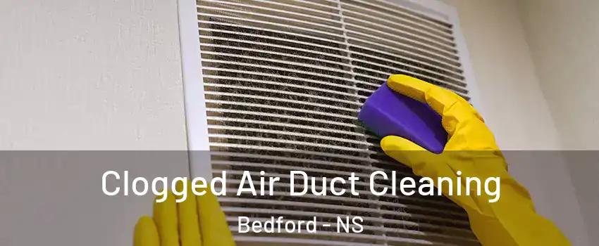  Clogged Air Duct Cleaning Bedford - NS