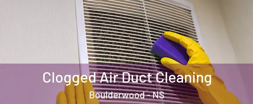  Clogged Air Duct Cleaning Boulderwood - NS