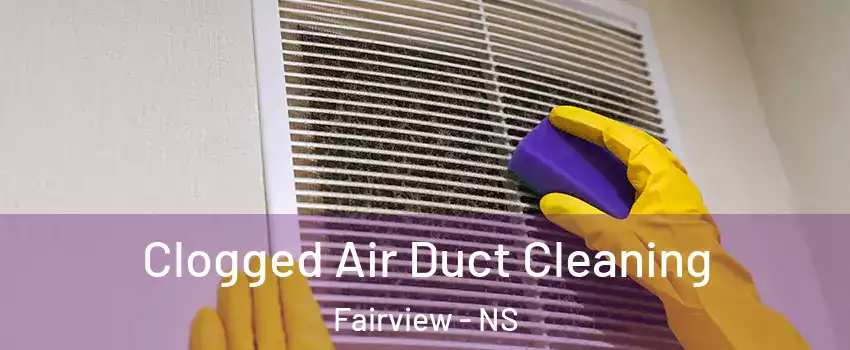  Clogged Air Duct Cleaning Fairview - NS