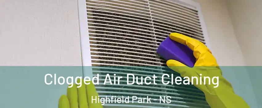  Clogged Air Duct Cleaning Highfield Park - NS