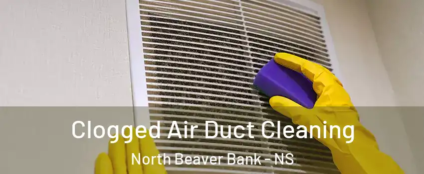  Clogged Air Duct Cleaning North Beaver Bank - NS