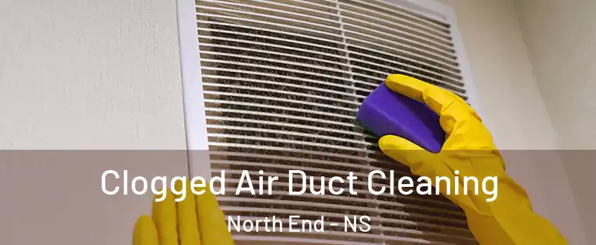  Clogged Air Duct Cleaning North End - NS