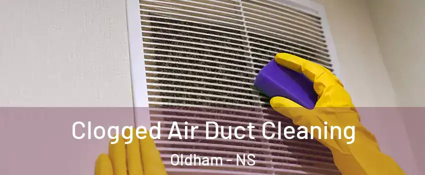  Clogged Air Duct Cleaning Oldham - NS