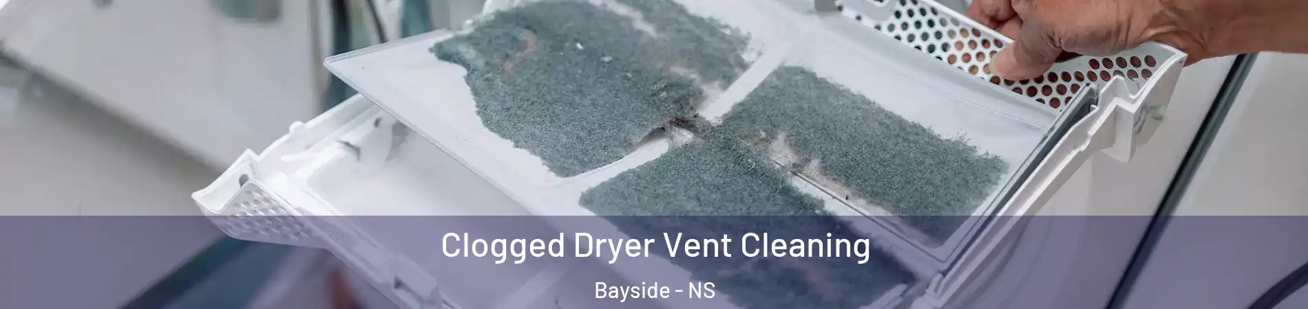  Clogged Dryer Vent Cleaning Bayside - NS