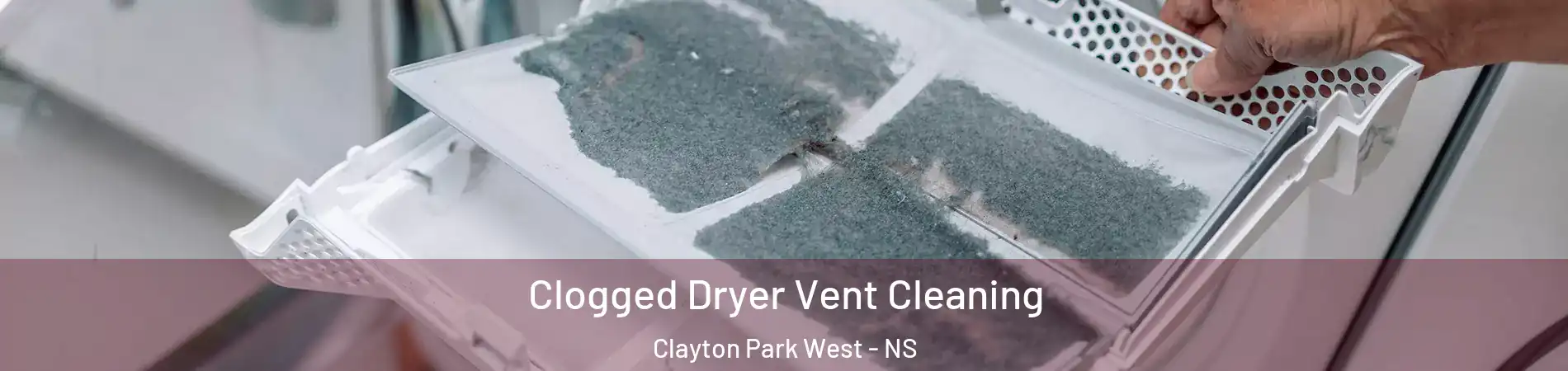 Clogged Dryer Vent Cleaning Clayton Park West - NS