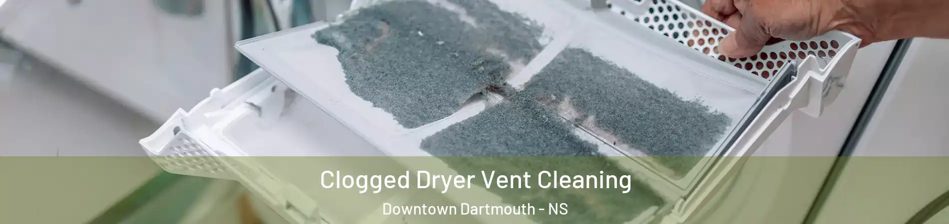  Clogged Dryer Vent Cleaning Downtown Dartmouth - NS