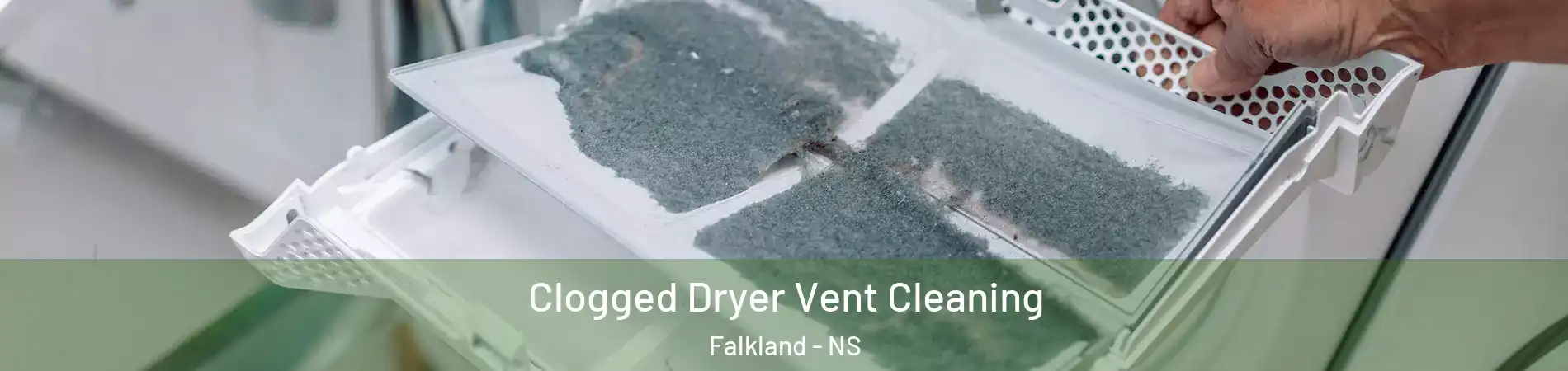  Clogged Dryer Vent Cleaning Falkland - NS