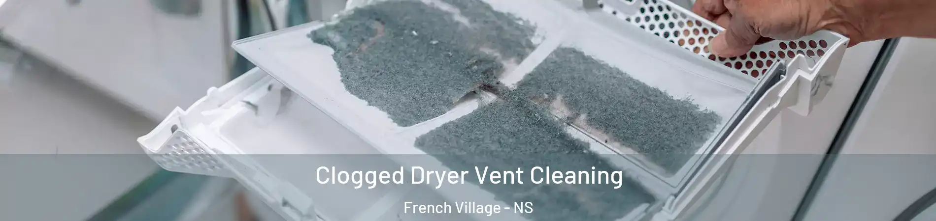  Clogged Dryer Vent Cleaning French Village - NS
