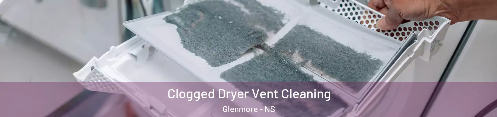  Clogged Dryer Vent Cleaning Glenmore - NS