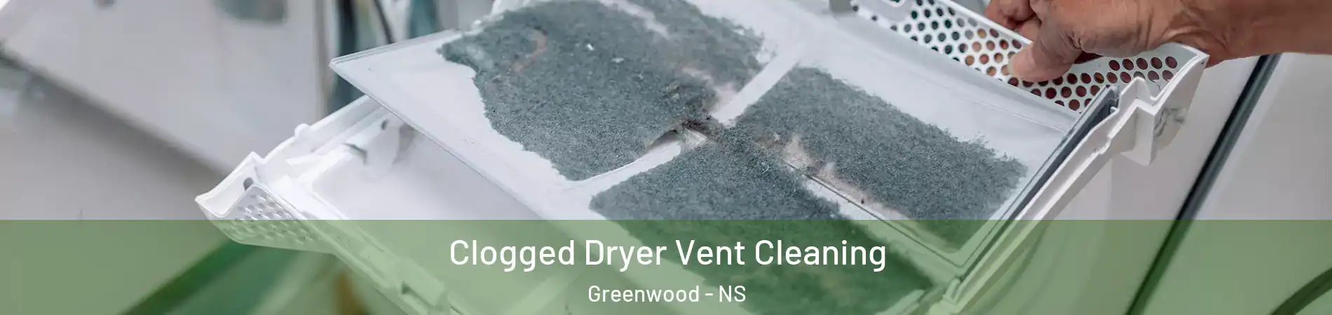 Clogged Dryer Vent Cleaning Greenwood - NS